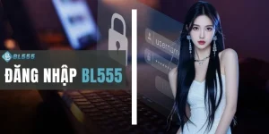 Đăng Nhập BL555