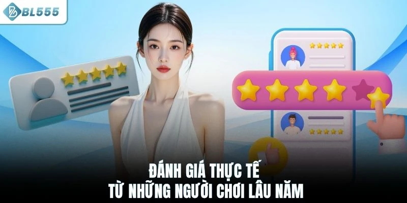 Đánh giá thực tế từ những người chơi lâu năm