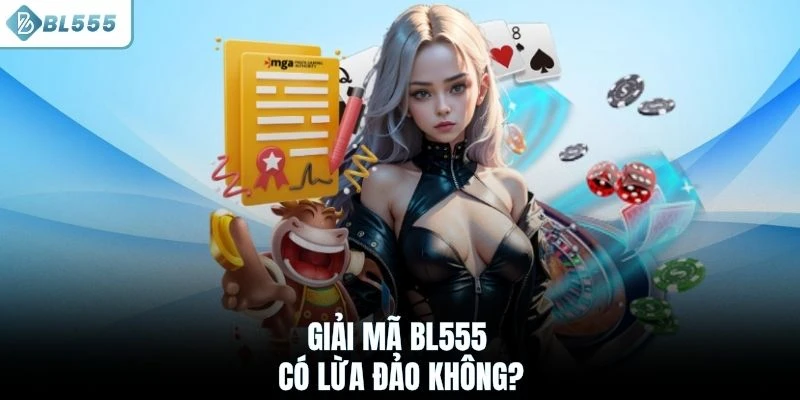 Giải mã BL555 có lừa đảo không?