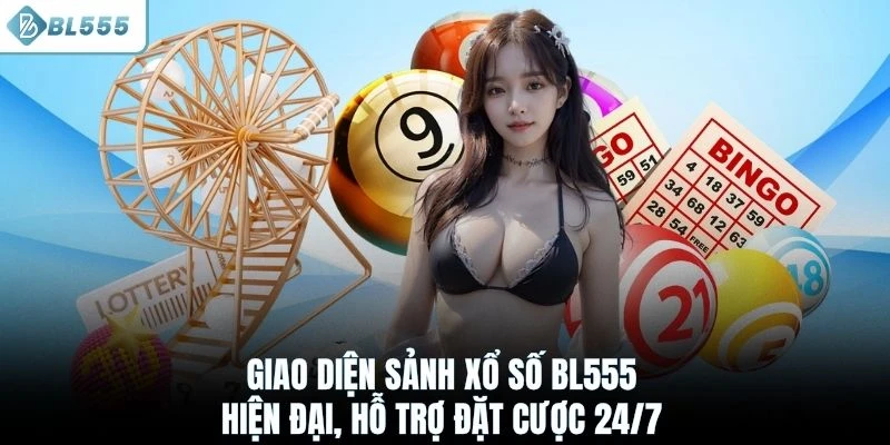 Giao diện sảnh xổ số BL555 hiện đại, hỗ trợ đặt cược 24/7