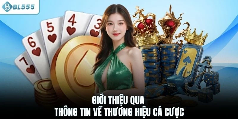 Giới thiệu qua thông tin về thương hiệu cá cược