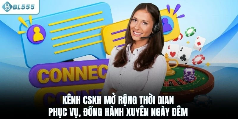 Kênh CSKH mở rộng thời gian phục vụ, đồng hành xuyên ngày đêm