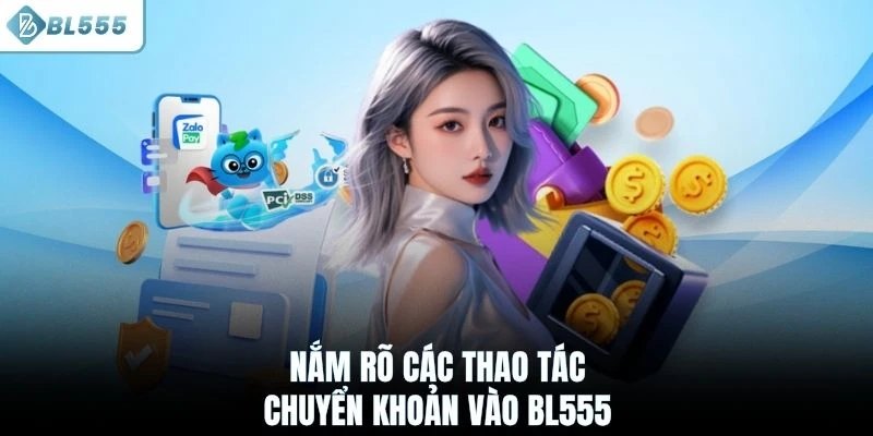 Nắm rõ các thao tác chuyển khoản vào BL555