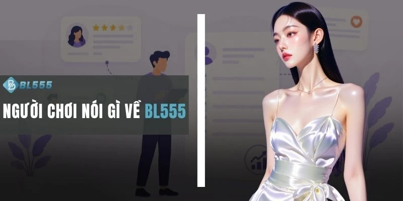 Người Chơi Nói Gì Về BL555