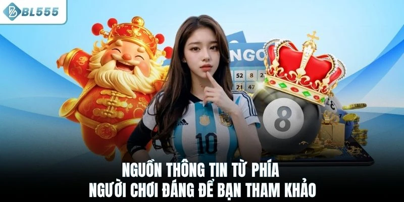 Nguồn thông tin từ phía người chơi đáng để bạn tham khảo