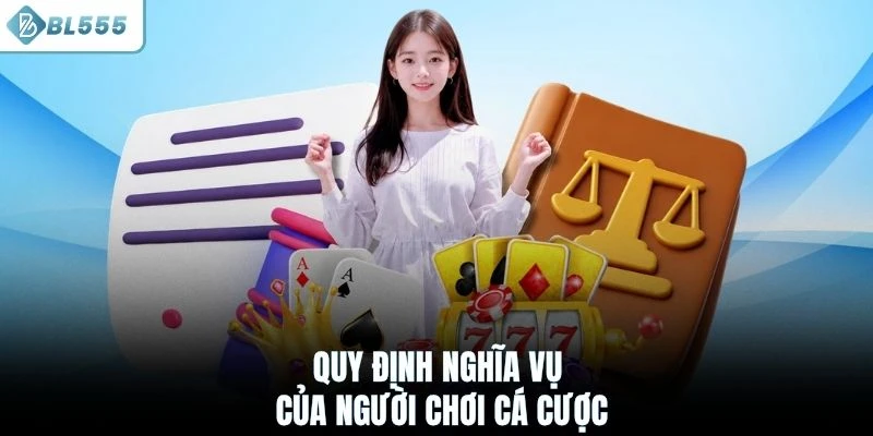 Quy định nghĩa vụ của người chơi cá cược