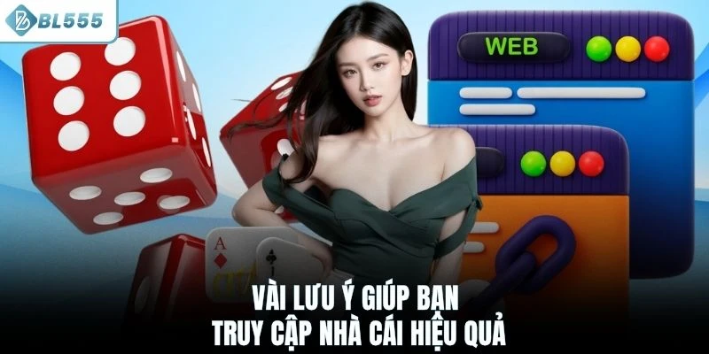 Vài lưu ý giúp bạn truy cập nhà cái hiệu quả