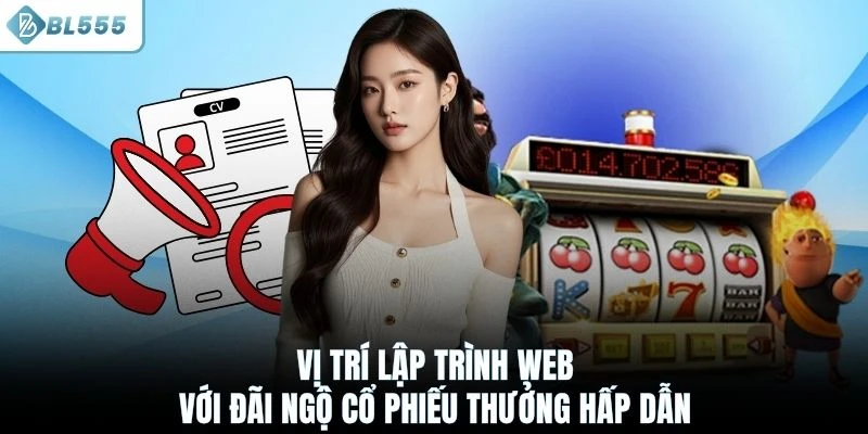 Vị trí lập trình web với đãi ngộ cổ phiếu thưởng hấp dẫn 